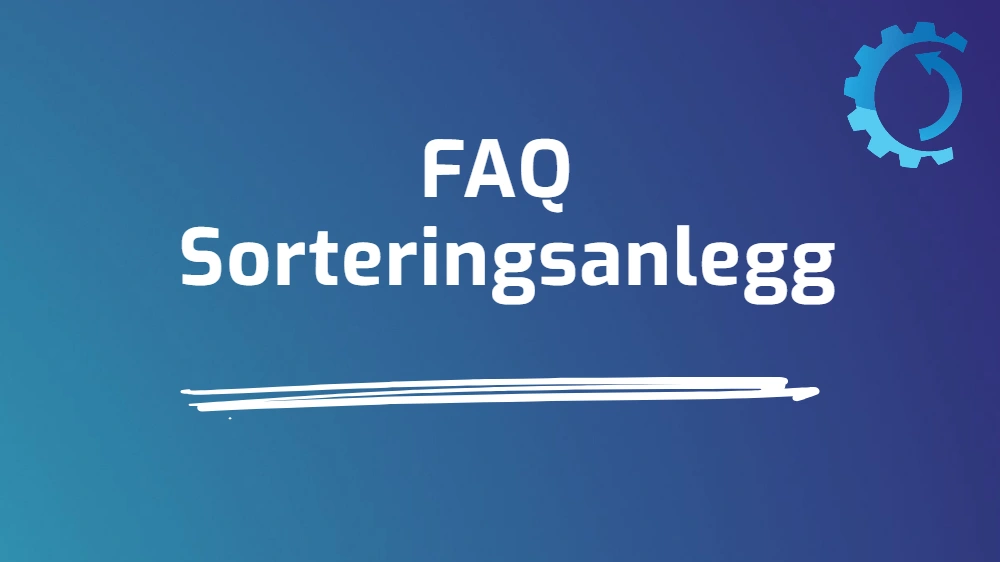 Vanlige spørsmål om sorteringsanlägg