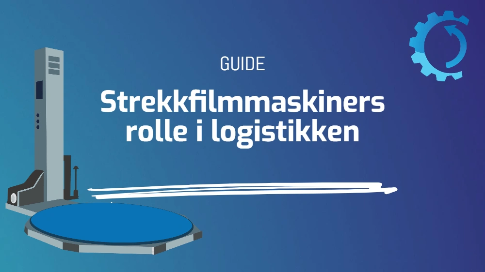 Strekkfilmmaskiners rolle i logistikken